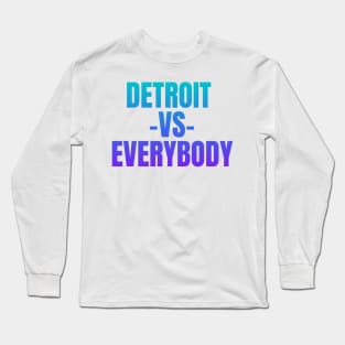 Detroit vs Everybody Long Sleeve T-Shirt